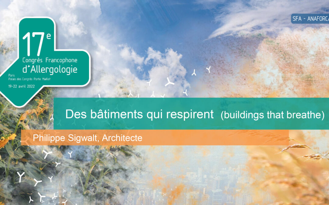 Des bâtiments qui respirent – 17ème congrès d’Allergologie Paris – Avril 2022